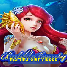 martina olvr videos